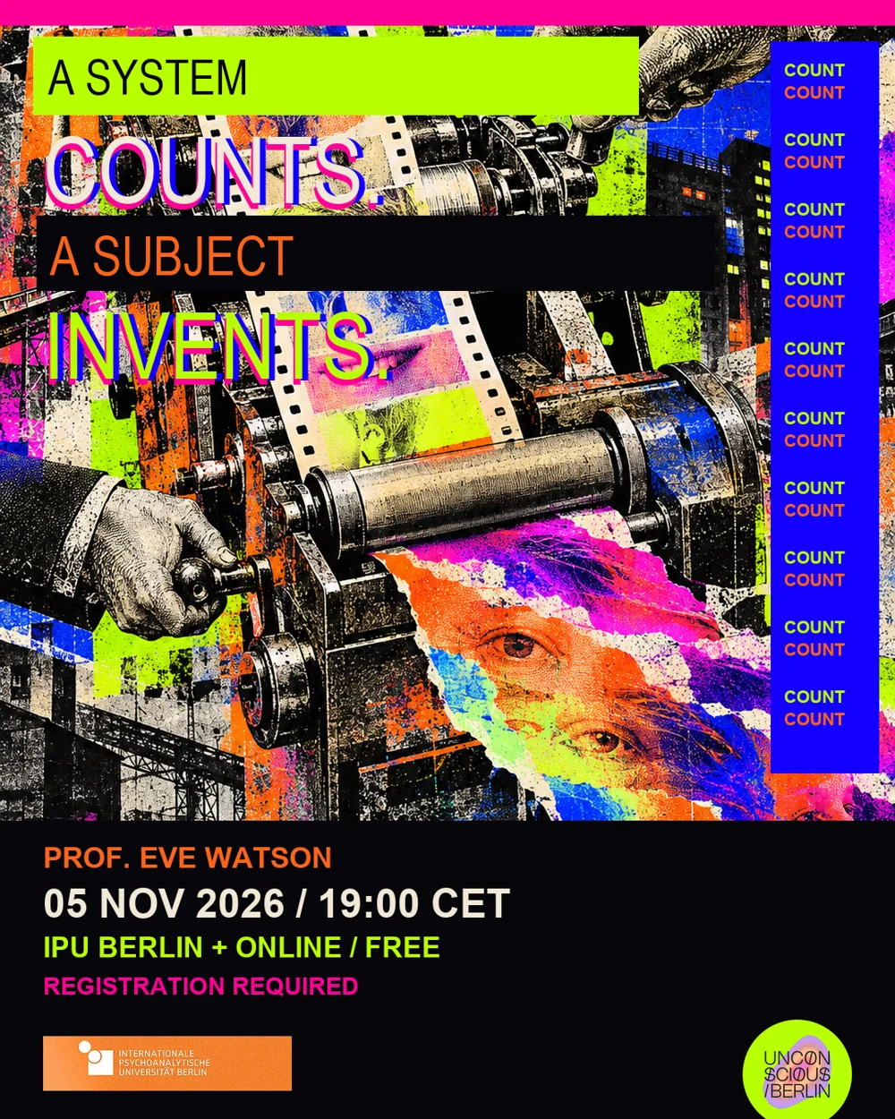 Experimental Eve Watson lecture poster. Film strips, a counting machine and repeated eyes collide in acid green, electric blue and magenta. Text: A system counts. A subject invents. 5 November 2026, 19:00 CET, IPU Berlin and online, free admission, registration required.